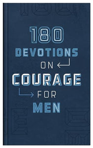 180 Devotions on Courage for Men 