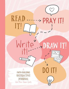 Read It! Pray It! Write It! Draw It! Do It! (for Pre-Teen Girls) 
