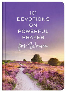 101 Devotions on Powerful Prayer for Women 