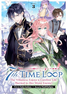 7th Time Loop: The Villainess Enjoys a Carefree Life Married to Her Worst Enemy! (Light Novel) Vol. 3 