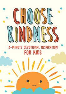 Choose Kindness: 3-Minute Devotional Inspiration for Kids 