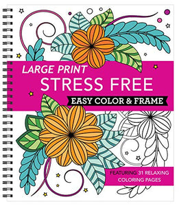 Large Print Easy Color & Frame - Stress Free (Adult Coloring Book) 