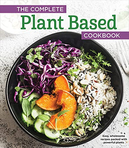 The Complete Plant Based Cookbook 