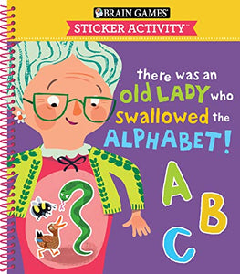 Brain Games - Sticker Activity: There Was an Old Lady Who Swallowed the Alphabet! (for Kids Ages 3-6) 