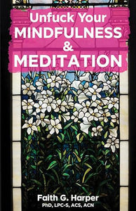 Unfuck Your Mindfulness & Meditation 