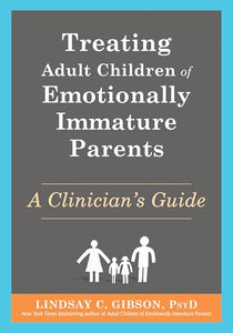 Treating Adult Children of Emotionally Immature Parents 