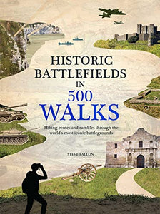 Historic Battlefields in 500 Walks 