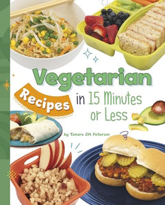 Vegetarian Recipes in 15 Minutes or Less 