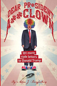 Dear Pr*sident A**clown 