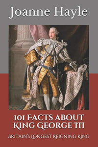101 Facts about King George III 