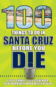 100 Things to Do in Santa Cruz Before You Die 