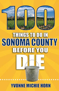 100 Things to Do in Sonoma County Before You Die 