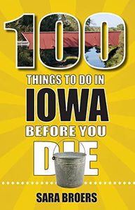 100 Things to Do in Iowa Before You Die 
