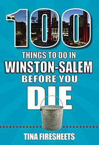 100 Things to Do in Winston-Salem Before You Die 