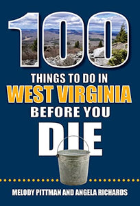 100 Things to Do in West Virginia Before You Die 