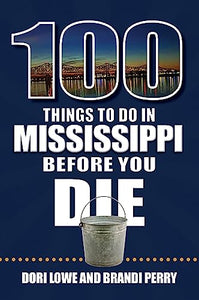 100 Things to Do in Mississippi Before You Die 