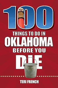 100 Things to Do in Oklahoma Before You Die 