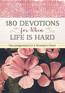 180 Devotions for When Life Is Hard 