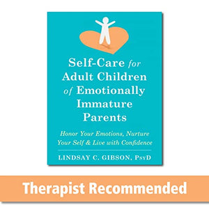 Self-Care for Adult Children of Emotionally Immature Parents 