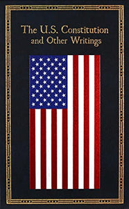 The U.S. Constitution and Other Writings 