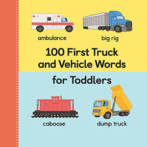 100 First Truck and Vehicle Words for Toddlers 