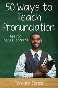 Fifty Ways to Teach Pronunciation 