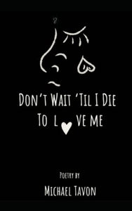 Don't Wait Til I Die To Love Me 