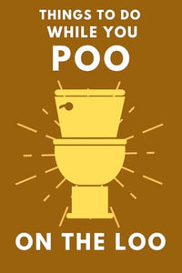 Things To Do While You Poo On The Loo 