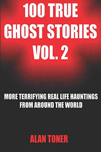 100 True Ghost Stories Vol. 2 