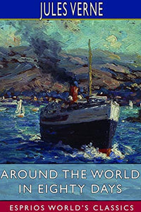 Around the World in Eighty Days (Esprios Classics) 