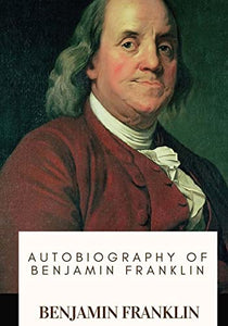 Autobiography of Benjamin Franklin 
