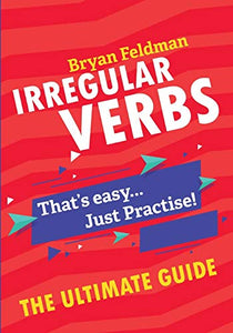 Irregular Verbs. The Ultimate Guide 