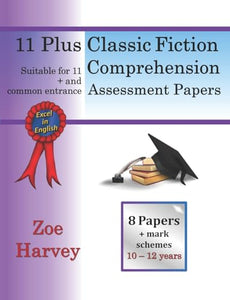 11 Plus Classic Fiction Comprehension Assessment Papers 