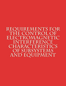 Requirements for The Control of Electromagnetic Interference Characteristics of Subsystems and Equipment 
