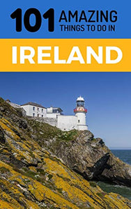 101 Amazing Things to Do in Ireland 