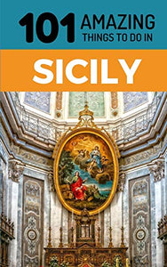 101 Amazing Things to Do in Sicily 