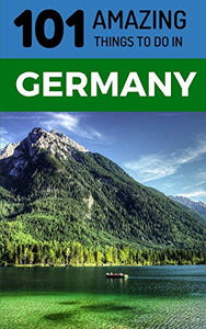 101 Amazing Things to Do in Germany 