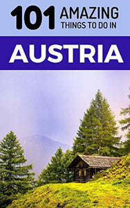 101 Amazing Things to Do in Austria 