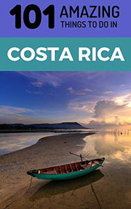 101 Amazing Things to Do in Costa Rica 