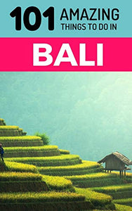 101 Amazing Things to Do in Bali 