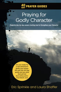 40 Day Prayer Guides - Praying for Godly Character 