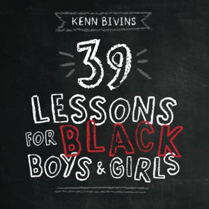 39 Lessons for Black Boys & Girls 