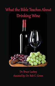 What the Bible Teaches About Drinking Wine 