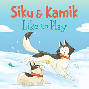 Siku and Kamik Like to Play 
