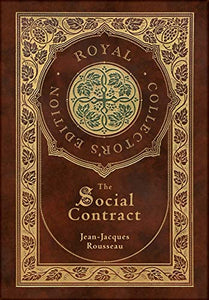 The Social Contract (Royal Collector's Edition) (Annotated) (Case Laminate Hardcover with Jacket) 
