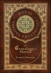 The Genealogy of Morals (Royal Collector's Edition) (Case Laminate Hardcover with Jacket) 