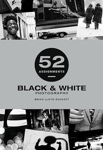 52 Assignments: Black & White Photography 