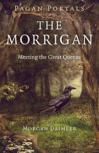 Pagan Portals – The Morrigan – Meeting the Great Queens 