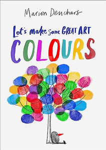 Let's Make Some Great Art: Colours 