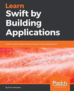 Learn Swift by Building Applications 